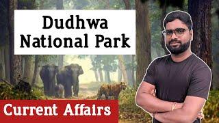 Dudhwa National Park | Geography by Shivan @ShivanConcepts