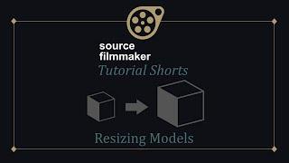 SFM Tutorial Shorts - Resizing Models