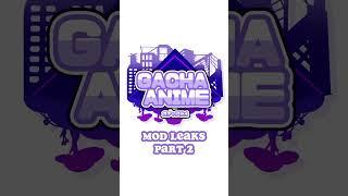  • ️ Gacha Anime Mod Leaks Part 2 ️ • 