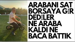 Arabayı SAT | Borsaya gir dediler!!!