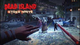 DEAD ISLAND DEFINITIVE EDITION | Ryder White Campaign | Gameplay Walkthrough No Commentary 4k 60FPS