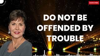 Podcast2803 | Do Not Be Offended By Trouble - Joyce Meyer 2024