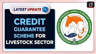 Credit Guarantee Scheme for Livestock Sector : Latest update | Drishti IAS English