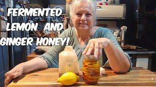 Fermented Lemon,Ginger Honey! Easy!