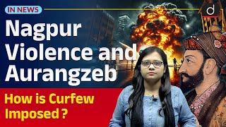 Nagpur Violence Clashes Erupt Over Aurangzeb’s Tomb Issue | InNews | Drishti IAS English