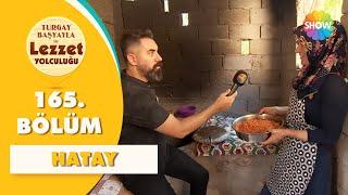 Turgay Başyayla ile Lezzet Yolculuğu 165. Bölüm | Hatay