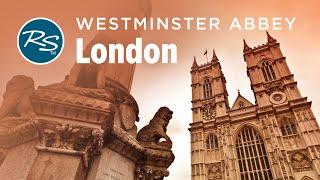 London, England: Westminster Abbey - Rick Steves’ Europe Travel Guide - Travel Bite