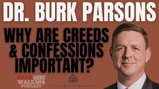 Dead Men Walking: Dr. Burk Parsons of Ligonier Ministries Why are Creeds & Confessions important?