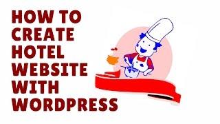 how to create hotel website with wordpress I 2017 wordpress tutorial