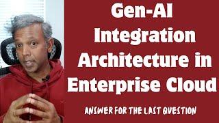 Gen-AI in Enterprise Cloud Architecture | Question - Answer | Real-time Integration | Cloud Services