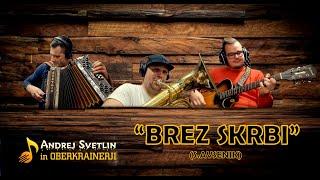 "BREZ SKRBI"  Andrej Svetlin in OBERKRAINERJI (Trio Avsenik 1953)