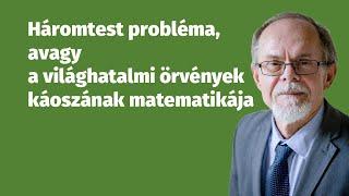 Háromtest probléma, avagy a világhatalmi örvények káoszának matematikája.