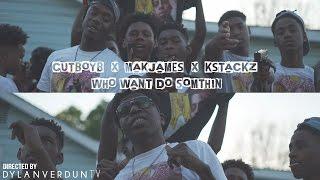 CutboyB x Mak James x Kstackz - Who Want Do Some (Official Music Video) @dylanverduntv
