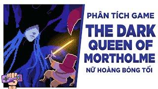 Phân Tích Game: THE DARK QUEEN OF MORTHOLME