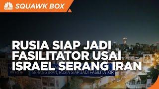 Timur Tengah Membara Usai Israel Serang Iran, Rusia Siap Jadi Fasilitator