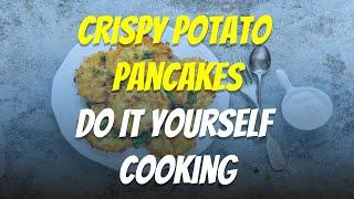 Crispy Potato Pancakes Do It Yourself Cooking