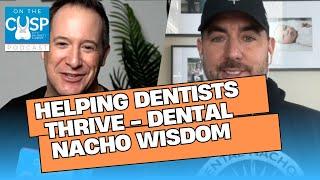 Helping Dentists Thrive - Dental Nacho Wisdom with “Dr. Nacho”, Dr. Paul Goodman