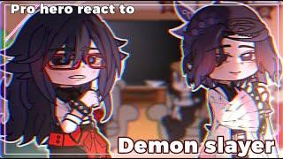 ||Pro Hero react to Demon Slayer|| ~MHA x KYB x GACHA~{PART 1/?}