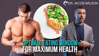 Optimal Eating Window for Maximum Health and Weight Loss | Evidence-Based Guide