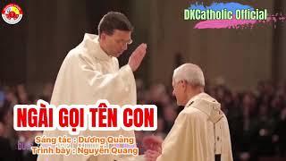 Ngài Gọi Tên Con | Thánh Ca Dâng Hiến | St: Dương Quảng | DKCatholic Official