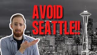 Avoid Moving To Seattle - Unless you can deal with these 10 things