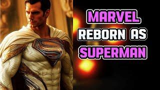 What If I Was Reborn In MARVEL As SUPERMAN? PART 1