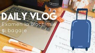 Daily vlog || Examen la Biochimie şi bagaje