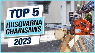 Top 5 Best Husqvarna Chainsaws 2024