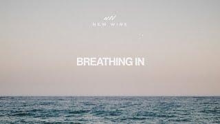 Breathing In - Lyrics | New Wine