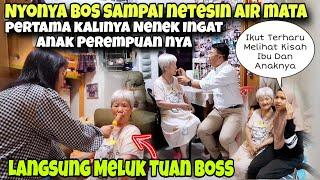 TERHARU NYONYA BOS SAMPAI MENANGIS‼️INI ANAK PEREMPUAN KU,PERDANA NYONYA BOS DIAKUI ANAK SAMA NENEK