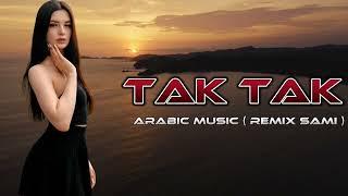 Sami İsmayilli - Tak Tak ( Arabic Music Remix تاك تاك ريمكس جديد )