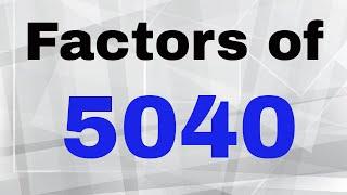 Factors of 5040-Includes Prime Factorization