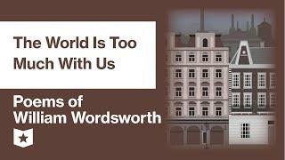 Poems of William Wordsworth (Selected) | The World Is Too Much With Us