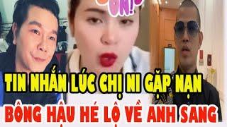 XÚC ĐỘNG Xuất Hiện Tin Nhắn Của Linh Tý Lúc Chị Ni Gặp Nạn, Bông Hậu Bên Vực Anh Sang