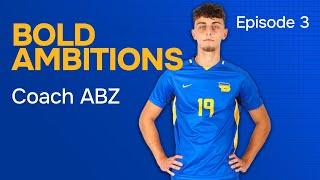 Bold Ambitions - Episode 3: Coach ABZ