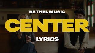 Center (Acoustic) - Bethel Music | Lyrics