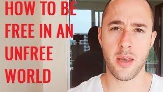 How To Live Free In An Unfree World