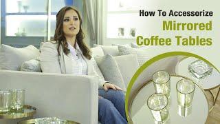 How To Accessorize Mirrored Coffee Tables