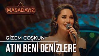 Gizem Coşkun - Atın Beni Denizlere | Masadayız