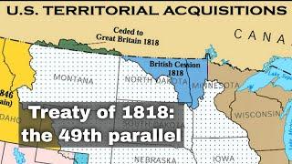 20th October 1818: Treaty of 1818 agrees 49th parallel border between U.S. and British North America