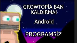 GROWTOPİA ANDROİD BAN KALDIRMA HERKES YAPACAK!!![FİXED]