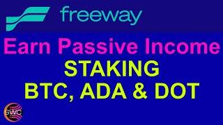 Earn Passive Income: Using FreeWay to Stake ADA, DOT and BTC. Earn from 20% to 43% Staking Rewards!!