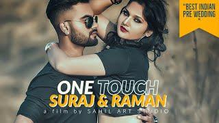 ONE TOUCH | PRE WEDDING | SURAJ & RAMAN | SAHIL ART STUDIO