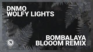 DNMO & Wolfy Lights - Bombalaya (Blooom Remix)