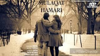 Mulaqat hamari II Official Song II Shisha II Fresh Records II Latest Songs 2018