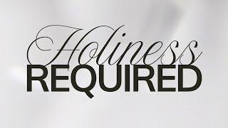 Holiness Required (Week 5) | Pastor Ken Brown | March 16, 2025