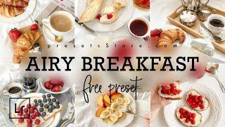 Airy Breakfast — Mobile Preset Lightroom DNG | Tutorial | Download Free | Bright Airy Food Preset