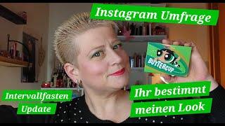 Instagram Umfrage/Ihr bestimmt meinen Look/Intervallfasten Update......zugenommen?????????????