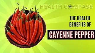 The Benefits of Cayenne Pepper