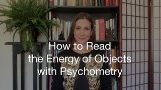 How to Read the Energy of Objects with Psychometry